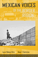 Mexican Voices of the Border Region: Mexicans and Mexican Americans Speak about Living Along the Wall