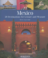Mexico: 28 Destinations for Leisure and Pleasure