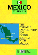 Mexico Business: The Portable Encyclopedia for Doing Business with Mexico