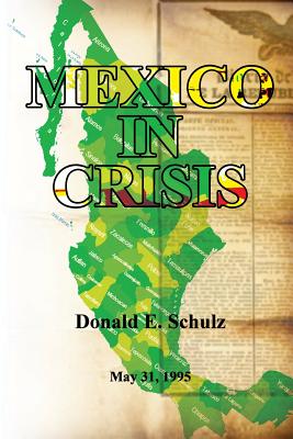 Mexico in Crisis: May 31, 1995 - Schulz, Donald E