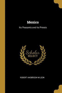 Mexico: Its Peasants and its Priests