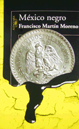 Mexico Negro - Martin Moreno, Francisco