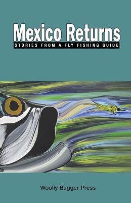 Mexico Returns: Stories from a Fly Fishing Guide - Returns, Mexico (Photographer)