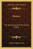 Mexico: The Wonderland of the South (1909)