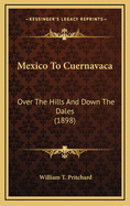 Mexico to Cuernavaca: Over the Hills and Down the Dales (1898)