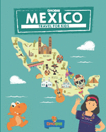 Mexico: Travel for kids: The fun way to discover Mexico