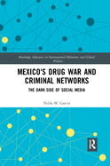 Mexico's Drug War and Criminal Networks: The Dark Side of Social Media