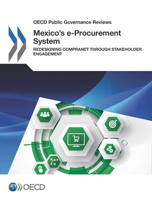 Mexico's E-Procurement System: Redesigning Compranet Through Stakeholder Engagement - Organization for Economic Development and Cooperation (Editor)