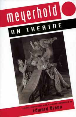 Meyerhold on Theatre - Braun, Edward (Editor)