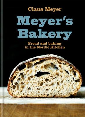 Meyer's Bakery: Bread and Baking in the Nordic Kitchen - Meyer, Claus
