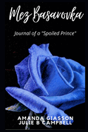 Mez Basarovka: Journal of a Spoiled Prince