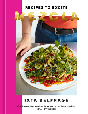Mezcla: Recipes to Excite [A Cookbook] - Belfrage, Ixta