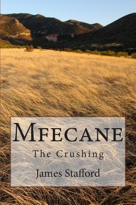 Mfecane: The Crushing - Stafford, James M