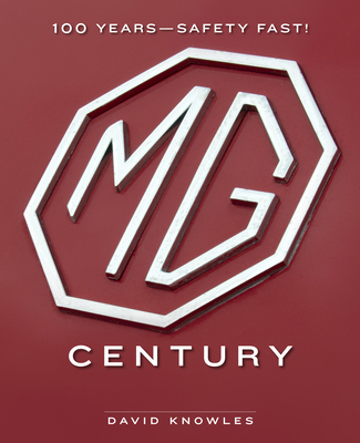 MG Century: 100 Years--Safety Fast! - Knowles, David