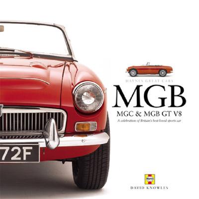 MGB MGC & MGB GT V8: A Celebration of Britains Best-Loved Sports Car - Knowles, David, and Haynes Publishing