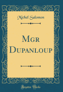 Mgr Dupanloup (Classic Reprint)