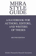 Mhra Style Guide. a Handbook for Authors, Editors, and Writers of Theses. Second Edition.