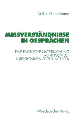 Miverstndnisse in Gesprchen: Eine empirische Untersuchung im Rahmen der Interpretativen Soziolinguistik - Hinnenkamp, Volker