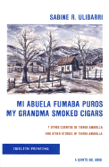 Mi Abuela Fumaba Puros: Y Otros Cuentos de Tierra Amarilla - Ulibarri, Sabine R, and Anaya, Rudolfo A (Introduction by)