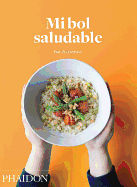 Mi Bol Saludable (the Grain Bowl) (Spanish Edition)