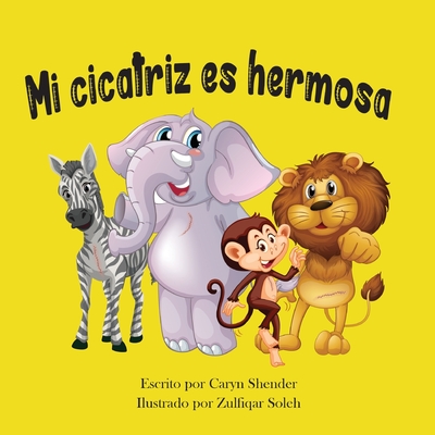Mi cicatriz es hermosa - Shender, Caryn, and Torossian, Adriana (Translated by), and Depaz, Arielle (Translated by)