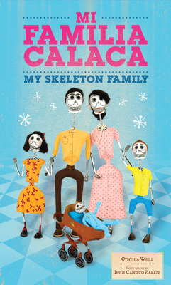Mi Familia Calaca / My Skeleton Family: A Mexican Folk Art Family in English and Spanish - Weill, Cynthia, and Zrate, Jess Canseco (Illustrator)