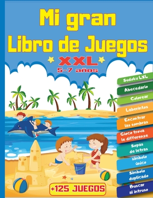 Mi Gran Libro De Juegos XXL +125 Juegos: Para Ni±os De 5 A 7 A±os Libro ...