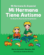 Mi Hermana Es Especial Mi Hermana Tiene Autismo: Un Cuento Acerca de Aceptaciion