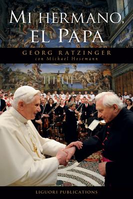 Mi Hermano El Papa - Ratzinger, Georg, and Hesemann, Michael