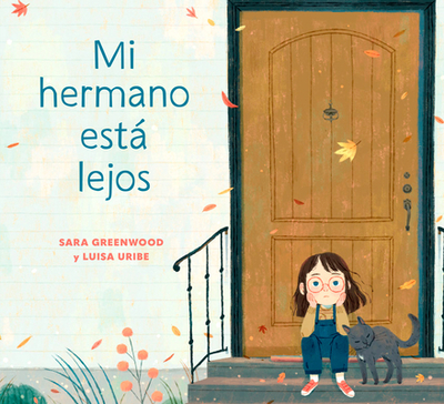 Mi Hermano Est Lejos (My Brother Is Away Spanish Edition) - Greenwood, Sara, and Uribe, Luisa (Illustrator), and Correa, Maria (Translated by)