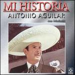 Mi Historia: Antonio Aguilar Con Mariachi - Antonio Aguilar