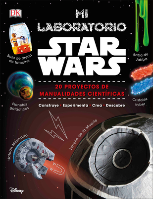 Mi Laboratorio Star Wars (Star Wars Maker Lab): 20 Proyectos de Manualidades Cient?ficas - Horton, Cole, and Heinecke, Liz Lee