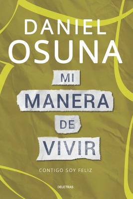 Mi Manera de Vivir: Contigo Soy Feliz - Simancas, Jhon (Editor), and Osuna, Daniel
