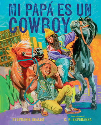 Mi Pap Es Un Cowboy / My Daddy Is a Cowboy - Seales, Stephanie, and Esperanza, C G (Illustrator)