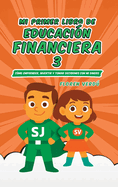 Mi Primer Libro de Educaci?n Financiera 3: C?mo emprender, invertir y tomar decisiones con mi dinero