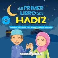 Mi Primer Libro del Hadiz: Enseando a los Nios el Camino del Profeta Muhammad, la Etiqueta y los Buenos Modales