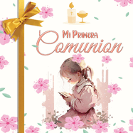 Mi Primera Comuni?n: Libro de invitados para Comuni?n Nia, ?lbum 40 paginas a color, Letra Grande.