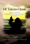 Mi' Taku'ye-Oyasin: The Native American Holocaust Volume II