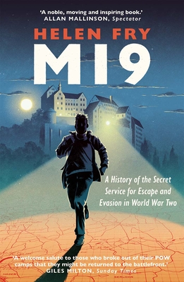MI9: A History of the Secret Service for Escape and Evasion in World War Two - Fry, Helen