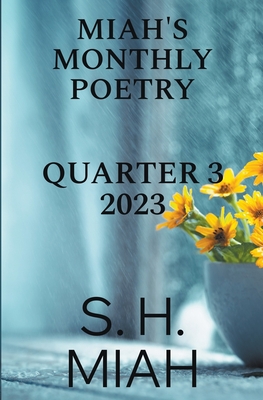 Miah's Monthly Poetry 2023 Quarter 3 - Miah, S H