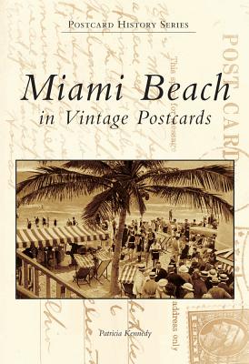 Miami Beach in Vintage Postcards - Kennedy, Patricia, RN