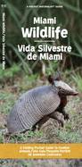 Miami Wildlife/Vida Silvestre de Miami: A Folding Pocket Guide to Familiar Animals/Una Gu?a Plegable Porttil de Animales Conocidas