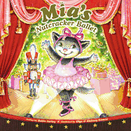 Mia's Nutcracker Ballet: A Christmas Holiday Book for Kids