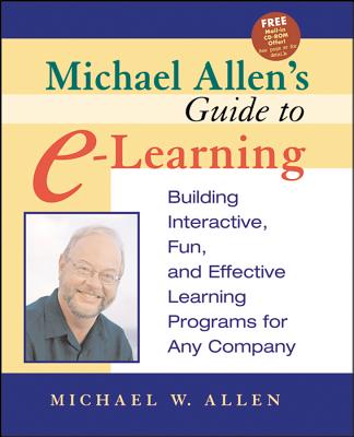 Michael Allen's Guide to E-Learning - Allen, Michael W