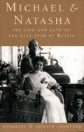 Michael and Natasha: The Life and Love of Emperor Michael II, the Last Tsar of Russia - Crawford, Rosemary, and Crawford, Donald