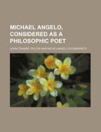 Michael Angelo, Considered as a Philosophic Poet