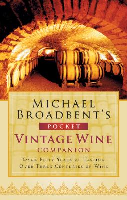 Michael Broadbent's Pocket Vintage Wine Companion - Broadbent, Michael