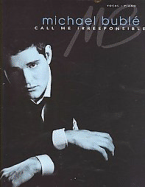 Michael Buble: Call Me Irresponsible - Buble, Michael