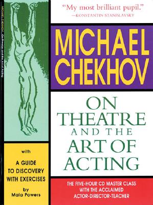 Michael Chekhov: On Theatre and the Art of Acting: A Guide to Discovery - Chekhov, Michael, Professor