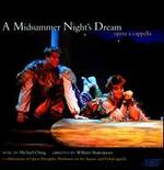 Michael Ching: A Midsummer Night's Dream (Opera a cappella) - Abby Walsh (vocals); Charles Ponder (vocals); Ebone Amos (vocals); Emily Bodkin (vocals); Heather Jenkins (vocals);...